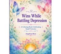 Wins While Battling Depression: A Coloring Book Celebrating Small Victories