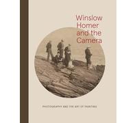 Winslow Homer and the Camera: Photography and the Art of Painting (for Bowdoin College Museum of Art)