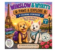Winslow & Wyatt's Paws & Explore: The Great Paris Paw-venture: A Funny Dog Story Coloring Book for Kids Ages 4-12 | Travel Adventure in Paris for Boys and Girls