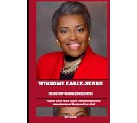 WINSOME EARLE-SEARS THE HISTORY-MAKING CONSERVATIVE: Virginia’s first Black female lieutenant governor, campaigning on liberty and tax relief (BIOGRAPHY OF FRONTLINE STAR)