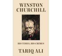 Winston Churchill : His Times, His Crimes