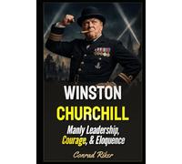 Winston Churchill: Manly Leadership, Courage, & Eloquence (Redpilled Rational (satire))
