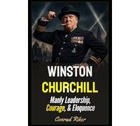 Winston Churchill: Manly Leadership, Courage, & Eloquence (Redpilled Rational (satire))