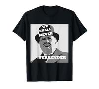 Winston Churchill Quote We Shall Never Surrender T-Shirt
