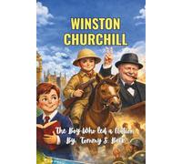 WINSTON CHURCHILL: The Boy Who Led A Nation