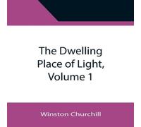 Winston Churchill The Dwelling Place of Light, Volume 1 Paperback Book Winston Churchill Multicolor