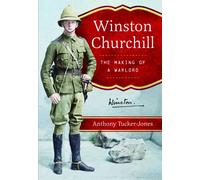 Winston Churchill : The Making of a Warlord