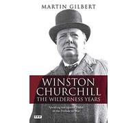 Winston Churchill - the Wilderness Years: A Lone Voice Against Hitler in the Prelude to War: Written by Martin Gilbert, 2012 Edition, (Reprint) Publisher: Tauris Parke Paperbacks [Paperback]