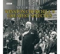 Winston Churchill's Greatest Speeches : Vol 1: Never Give In!