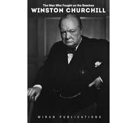 Winston Churcill: The Man Who Fought on the Beaches