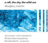 Winston Salem Symphony, Michelle Merrill, Joe Lova - Douglas J. Cuomo: A Raft, The Sky, The Wild Sea [VINYL]