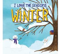 I Love the Seasons: Winter : A beautiful non-fiction picture book, perfect for seasonal projects and topics in the early years