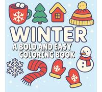 Winter: A Bold and Easy Coloring Book for Kids and Adults: Simple, Big, and Fun Winter Designs for Relaxation Featuring Snowy Landscapes, Cute ... (Ultimate Bold and Easy Coloring Books)