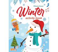 Winter: Activitie Book for Kids: A fun and educational winter activity book for preschoolers - learn, color, cut, and play while discovering the magic ... about Winter, Spring, Summer, and Autumn!)