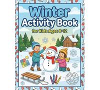 Winter Activity Book for Kids Age 8-12: The Ultimate Winter Puzzle Book with Mazes, Games, and Creative Activities