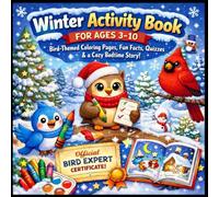 Winter Activity Book for Kids Ages 3-10: Includes Bird-Themed Coloring Pages, Fun Facts, Quizzes & a Cozy Winter Bedtime Story