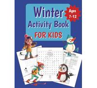 Winter Activity Book for Kids: Winter Themed Puzzle Book for Children Ages 7-12 Including Word Searches, Coloring, Dot-to-Dots, Logic Puzzles and many more