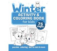 Winter Activity & Coloring Book for Kids: 75 Fun Pages of Dot-to-Dots, Mazes, Tracing, Matching Games & Adorable Winter Animals