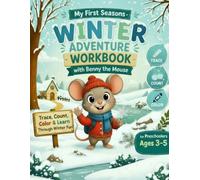 Winter Adventure Workbook with Benny the Mouse: Trace, Count, Color & Learn Through Winter Fun | Preschool Activity Book for Kids Ages 3-5 (My First Seasons Workbook with Benny the Mouse)