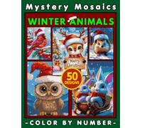 Winter Animals Mystery Mosaic Color by Number for Adults: Relaxing Coloring Book with 50+ Cozy Wildlife and Snowy Scenes (Christmas)