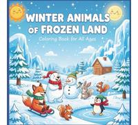 Winter Animals of the Frozen Land: A Cozy Winter Coloring Adventure for All Ages