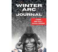 Winter Arc Journal: Your 100-Day Challenge for Focus, Discipline, and Success
