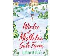 Winter at Mistletoe Gate Farm : An uplifting, feel-good read from Helen Rolfe