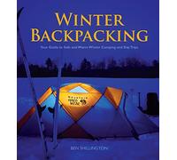 Winter Backpacking: Your Guide to Safe and Warm Winter Camping and Day Trips
