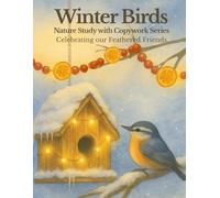 Winter Birds: Nature Study with Copywork (The Nature Study Copywork Series)