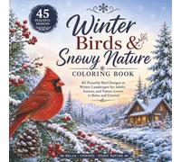 Winter Birds & Snowy Nature Coloring Book: A Cozy Collection of Beautiful Winter Birds, Snowy Forest Landscapes, Peaceful Nature Scenes, and Relaxing Coloring Pages for Adults and Teens