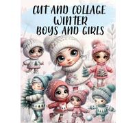 Winter Boys and Girls Cut and Collage Book: High Quality Illustrations Of Peoples, For Ephemera, Junk Journals, Mixed Media, Paper Crafts, Scrapbooking, and More.