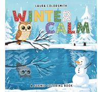 Winter Calm - A Scenic Coloring Book: A Cozy Winter Coloring Book with 50 Scenic Pages of Nature, Mountains, Forests, and Snowy Fields for Stress Relief and Relaxation (Coloring Book For Winter)