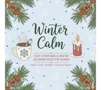 Winter Calm: Cozy Christmas & Winter Coloring Book for Women: “Relaxing Holiday Designs for Mindful Coloring and Stress Relief”