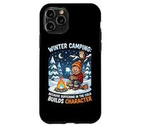 Winter Camping Because Suffering In Cold Builds Character Case for iPhone 11 Pro