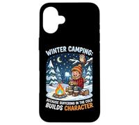 Winter Camping Because Suffering In Cold Builds Character Case for iPhone 16 Plus