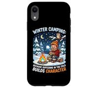 Winter Camping Because Suffering In Cold Builds Character Case for iPhone XR