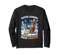 Winter Camping Because Suffering in Cold Builds Character Long Sleeve T-Shirt