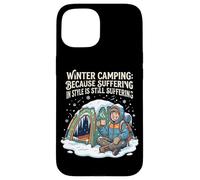 Winter Camping Because Suffering In Style Is Still Case for iPhone 15