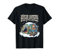 Winter Camping Because Suffering in Style is Still T-Shirt