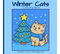 Winter Cats Colouring Book: Creative Gift for Cat Lovers to Colour Through the Seasons (Seasonal Whiskers)