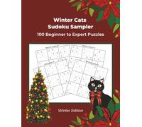 Winter Cats Sudoku Sampler: 100 Beginner to Expert Sudoku Puzzles, Winter Edition (Winter Sudoku Series)