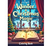 Winter & Christmas Magic: A Fun and Magical Coloring Book for Kids Featuring Winter Scenes, Santa, Cozy Homes, Holiday Treats, and Creative Pages