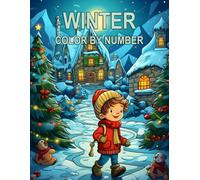 Winter Color By Number Coloring Book: Fun & Stress-Relieving Holiday-Themed Coloring Book for All Ages