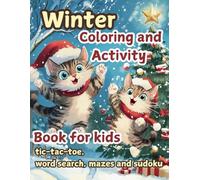 Winter Coloring and Activity Book for Kids.: Tic-tac-toe, Word Searches, Mazes and Sudoku.