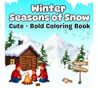 Winter Coloring Book: for kids, adults and teens : Big, Bold and easy 50 outlines that are perfect for all who love the charm of winter (Holidays and Seasons Coloring Book)