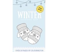 Winter Colouring Book Travel Edition: A black and white pocket sized activity book filled with cosy winter scenes and snowy adventures (Holidays and Seasonal Colouring Book for Kids)