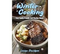 Winter Cooking: Cozy Family-Friendly Cold Weather Dinner Recipes (Seasonal Recipe Books)