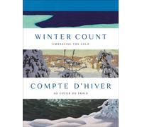 Winter Count | Compte d'hiver : Embracing the Cold | Au cœur du froid
