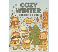 Winter Cozy Coloring Book: Cute Christmas & Winter Scenes for Kids Ages 4-8 Animals, Sweaters, and Holiday Cheer