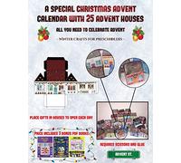 Winter Crafts for Preschoolers (A special Christmas advent calendar with 25 advent houses - All you need to celebrate advent): An alternative special ... using 25 fillable DIY decorated paper houses